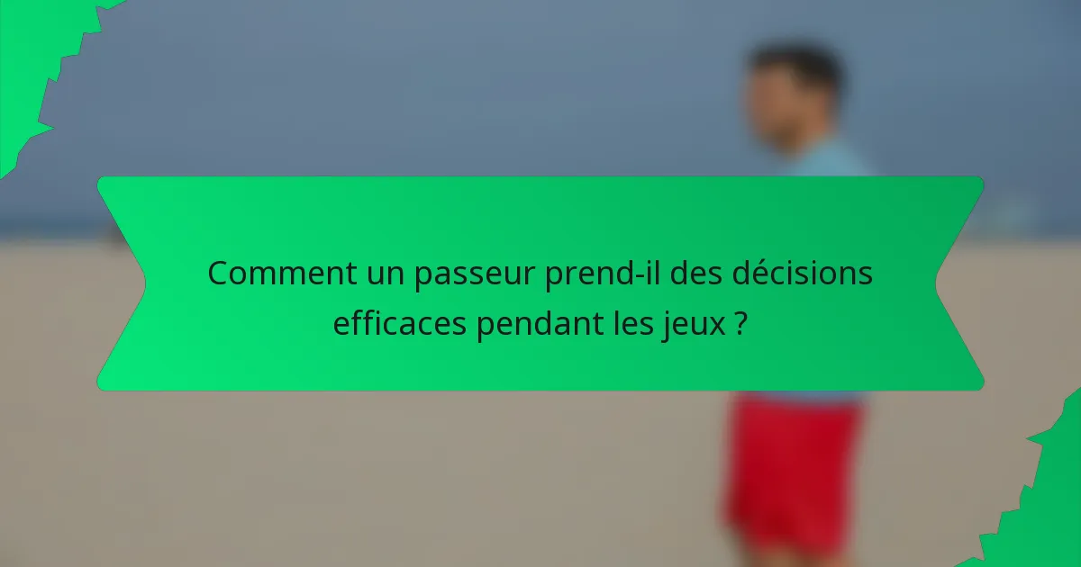 Comment un passeur prend-il des décisions efficaces pendant les jeux ?
